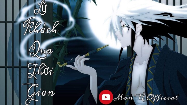 LỮ KHÁCH QUA THỜI GIAN REMIX ( LỜI VIỆT) | AMV NURARIHYON | MON Ú OFFICIAL