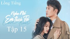 Nghe Nói Em Thích Tôi - Tập 15 | Lồng Tiếng
