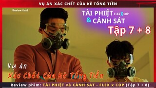 Review phim Flex x Cop tập  7 - 8-  Thanh Tra Tài Phiệt và vụ án của kẻ tống tiền