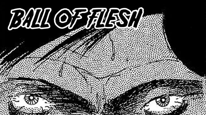 "Ball of Flesh" Animated Horror Manga Story Dub and Narration