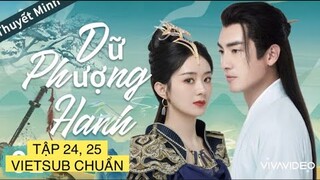 DỮ PHƯỢNG HÀNH TẬP 24, 25 VIETSUB CHUẨN: TRIỆU LỆ DĨNH VÀ LÂM CANH TÂN