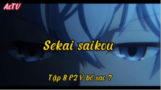 Sekai saikou_Tập 8 P2 Y bố sao?