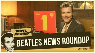 Beatles News Roundup - July 2024 | Vinyl Rewind