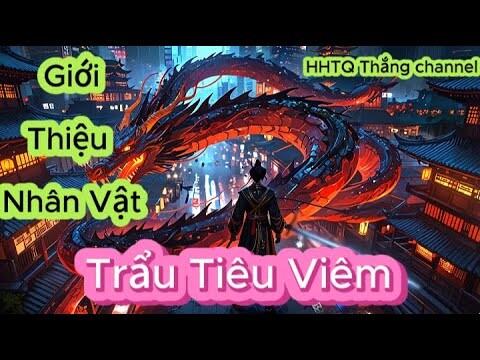 Giới Thiệu Nhân Vật Tiêu Viêm Trong Đấu Phá Thương Khung|Battle Through the Heavens|HHTQThắngchannel