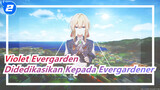 Violet Evergarden | Film Ini Didedikasikan Kepada Semua Violet Evergardener_2