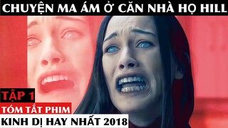 Tóm Tắt Phim CHUYỆN MA ÁM Ở CĂN NHÀ HỌ HILL Tập 1🔴 Phim Ma Ám Kinh Dị Nhất 2018 #NagiMovie