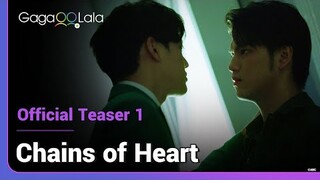 Chains of Heart | Official Teaser 1 | An epic BL story that transcends life/death, now/then.