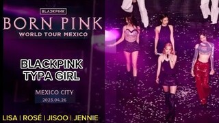 [042623] BLACKPINK - TYPA GIRL at BORNPINK IN MEXICO! [Full Cam Focus] 🔥