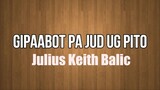 Julius Keith Balic - GIPAABOT PA JUD UG PITO (OBM)
