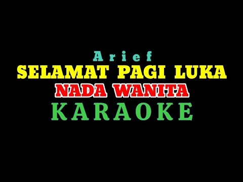 Arief - SELAMAT PAGI LUKA (Karaoke/Lirik) NADA WANITA