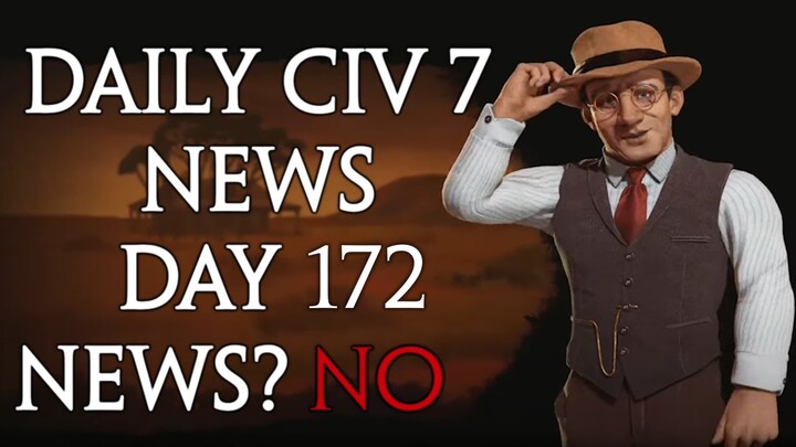 Daily Sid Meier's Civilization 7 News - Day 172