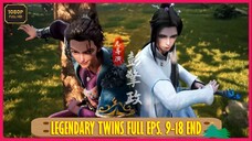 NEW DONGHUA - THE LEGENDARY TWINS FULL EPISODE 9 - 18 END | SUB INDO