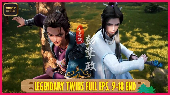 NEW DONGHUA - THE LEGENDARY TWINS FULL EPISODE 9 - 18 END | SUB INDO
