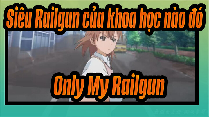 [Siêu Railgun của khoa học nào đó AMV] Only My Railgun_1