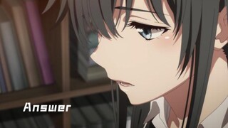 [Chuyện tình thanh xuân bi hài của tôi là sai lầm] OreGairu × Answer