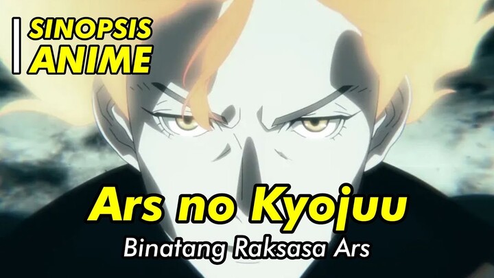 Sinopsis Anime Terbaru | Ars no Kyojuu | Official Trailer