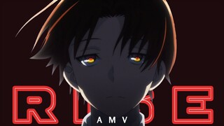 CLASSROOM OF THE ELITE S2 - RISE [AMV]