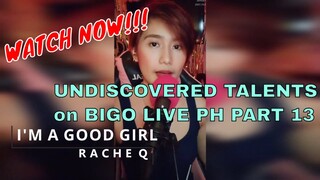 UNDISCOVERED TALENTS ON BIGO LIVE PH PART 13 (RACHE Q)