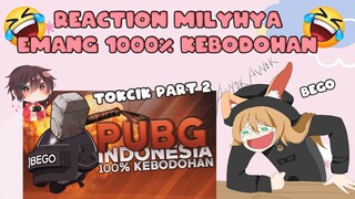 【REACTION】@MILYHYA PUBG Indonesia - 100% Kebodohan Ternyata Ya Emang Bodoh!!