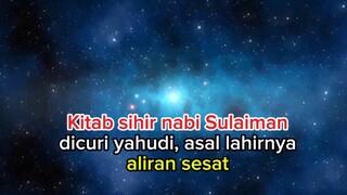 kitab sihir nabi Sulaiman dicuri yahudi, asal muasal lahirnya aliran sesat