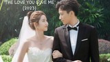 14 THE LOVE YOU GIVE ME (2023)ENG.SUB