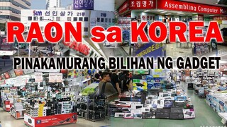 RAON SA KOREA:pinakamurang bilihan ng gadget