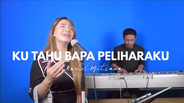 Ku tahu Bapa peliharaku - Rachel Mutiara