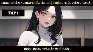 Thanh Niên Thức Tỉnh Hệ Thống Tiêu Tiền Cho Gái Được Hoàn Trả Gấp Mười Trở Thành Triệu Phú Trong Đêm