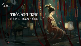 [Vietsub+pinyin] Tróc Chi Kén (Bác Ly Chi Kiển)- Thiêm Nhi Bái / 剥离之茧 - 添儿呗