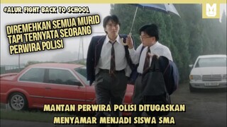 Mantan Perwira Polisi Jadi Siswa SMA !! SELURUH ALUR CERITA FILM FIGHT BACK TO SCHOOL DALAM 15 MENIT