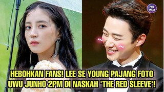 HEBOHKAN FANS! LEE SE YOUNG PAJANG FOTO UWU JUNHO 2PM DI NASKAH "THE RED SLEEVE"!