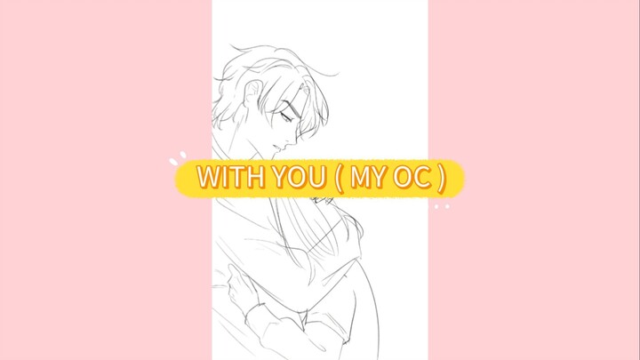 with you (my oc)