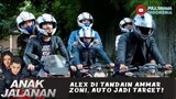 ALEX DI TANDAIN AMMAR ZONI, AUTO JADI TARGET! - ANAK JALANAN 742