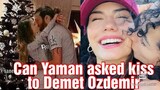 Can Yaman asked a kiss to Demet Ozdemir revealed