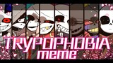 TRYPOPHOBIA | meme 【UndertaleAU】(点滅注意)(※Warning:Flash)