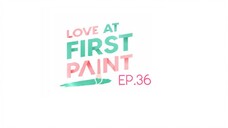 Love At First Paint EP.36