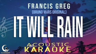 IT WILL RAIN -Francis Greg (Bruno Mars Original) Acoustic Karaoke