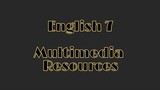 Multimedia Resources || English 7 Quarter 3 Week 1