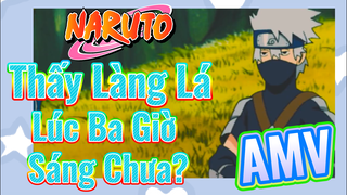 [Naruto] AMV | Thấy Làng Lá Lúc Ba Giờ Sáng Chưa?