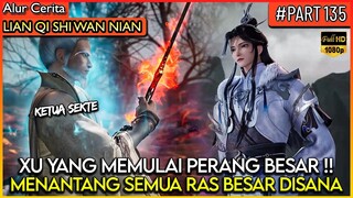 XU YANG BERPERANG !! MERATAKAN SEMUA SEKTE MUSUH - Alur Cerita Donghua #LQSWN PART 135