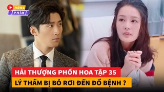 Hải Thượng Phồn Hoa Tập 35 - Lý Thấm bị Đậu Kiêu bỏ rơi đến đổ bệnh khiến fan xót xa|Hóng Phim