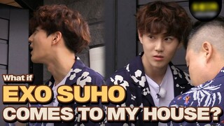 What if EXO's Suho Comes to My house?!