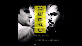 Shay Watson And Hamidreza Ghorbani - Caged