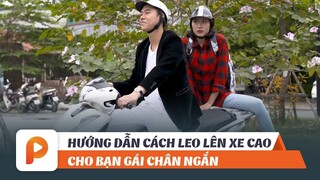 THÁNG NĂM DỮ DỘI 12 | HƯỚNG DẪN CÁCH NGỒI XE CAO CHO BẠN GÁI CHÂN NGẮN