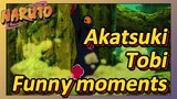 Akatsuki Tobi Funny moments