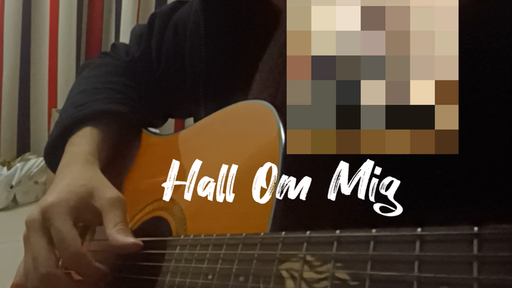 《Hall Om Mig》指弹改编。一起摇起来！