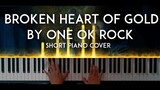 Broken Heart of Gold by ONE OK ROCK (るろうに剣心Rurouni Kenshin:The Beginning OST) short piano cover