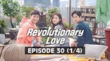 Revolutionary Love (Tagalog Dubbed) | Episode 30 (1/4)
