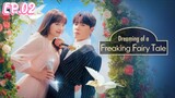 [ENG SUB] DREAMING OF A FREAKING FAIRYTALE EP.02