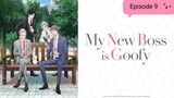 My New Boss is Goofy - Episode 9 Eng Sub